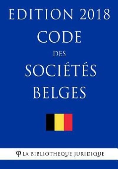 Cover for La Bibliotheque Juridique · Code des societes belges - Edition 2018 (Paperback Bog) (2018)