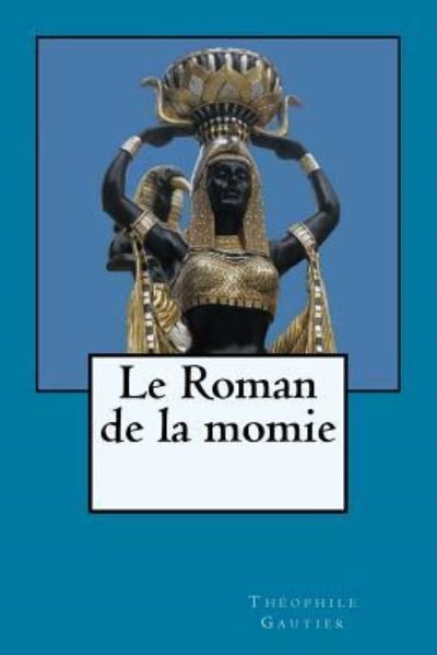 Cover for Theophile Gautier · Le Roman de la momie (Paperback Book) (2018)