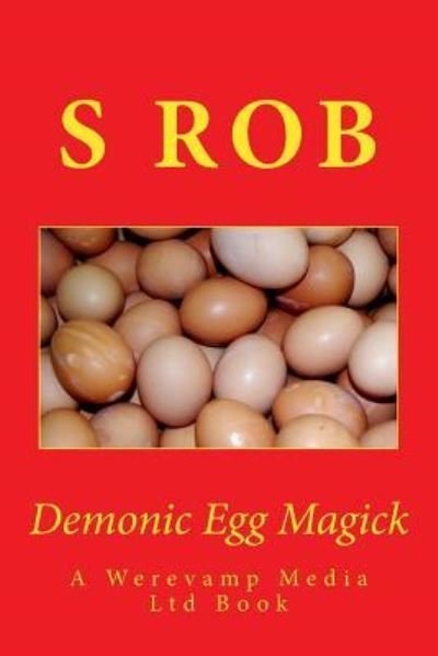 Cover for S Rob · Demonic Egg Magick (Paperback Book) (2018)
