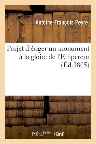 Cover for Peyre-a-f · Projet D'eriger Un Monument a La Gloire De L'empereur (Paperback Book) [French edition] (2013)