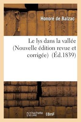 Le Lys Dans La Vallee (Nouvelle Edition Revue et Corrigee) - De Balzac-h - Bücher - Hachette Livre - Bnf - 9782012154803 - 21. Februar 2022