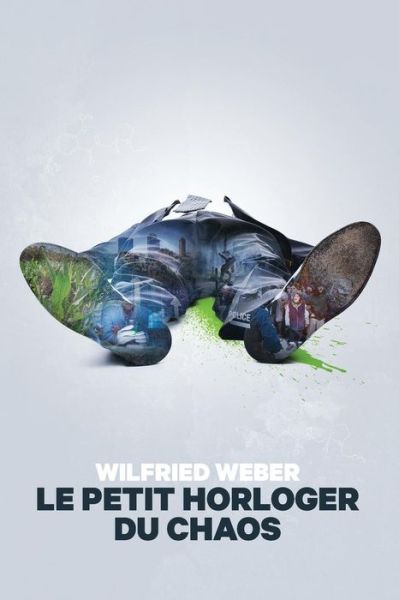 Cover for Wilfried Weber · Le petit horloger du chaos (Paperback Book) (2016)