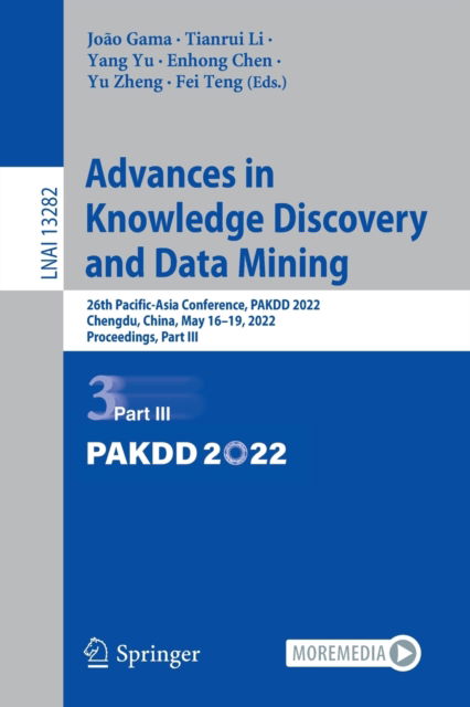 Cover for Advances in Knowledge Discovery and Data Mining: 26th Pacific-Asia Conference, PAKDD 2022, Chengdu, China, May 16–19, 2022, Proceedings, Part III - Lecture Notes in Computer Science (Paperback Book) [1st ed. 2022 edition] (2022)