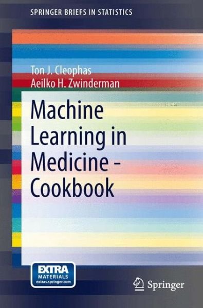 Cover for Ton J. Cleophas · Machine Learning in Medicine - Cookbook - SpringerBriefs in Statistics (Taschenbuch) (2014)