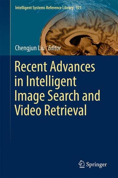 Cover for Liu · Recent Advances in Intelligent Image Search and Video Retrieval - Intelligent Systems Reference Library (Innbunden bok) [1st ed. 2017 edition] (2017)