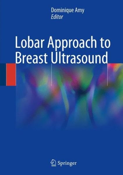 Cover for Amy · Lobar Approach to Breast Ultrasound (Hardcover bog) [1st ed. 2018 edition] (2018)