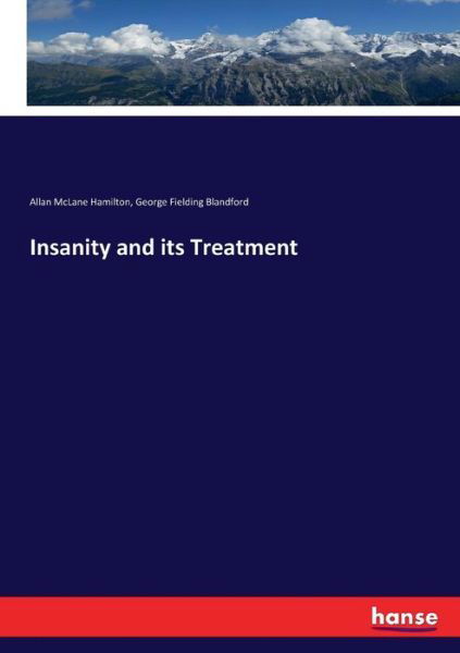 Insanity and its Treatment - Hamilton - Bøger -  - 9783337366803 - 26. oktober 2017