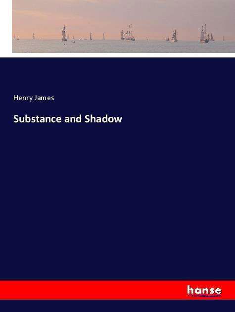 Substance and Shadow - James - Livres -  - 9783337593803 - 23 juin 2021