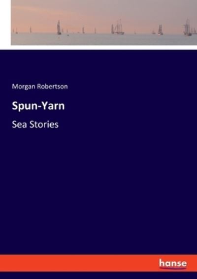 Cover for Morgan Robertson · Spun-Yarn (Paperback Book) (2021)