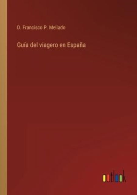 Cover for D Francisco P Mellado · Guia del viagero en Espana (Paperback Book) (2022)
