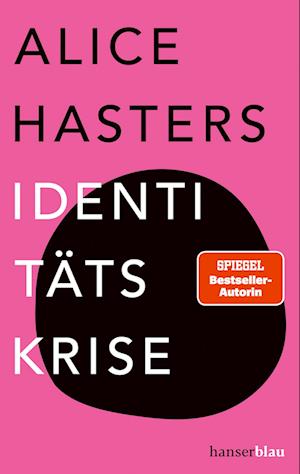 Identitätskrise - Alice Hasters - Books - hanserblau in Carl Hanser Verlag GmbH & - 9783446282803 - March 18, 2025