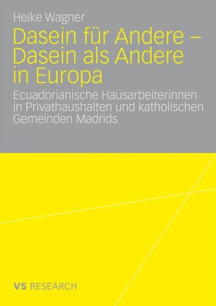 Cover for Heike Wagner · Dasein Fur Andere - Dasein ALS Andere in Europa: Ecuadorianische Hausarbeiterinnen in Privathaushalten Und Katholischen Gemeinden Madrids (Taschenbuch) [2010 edition] (2009)