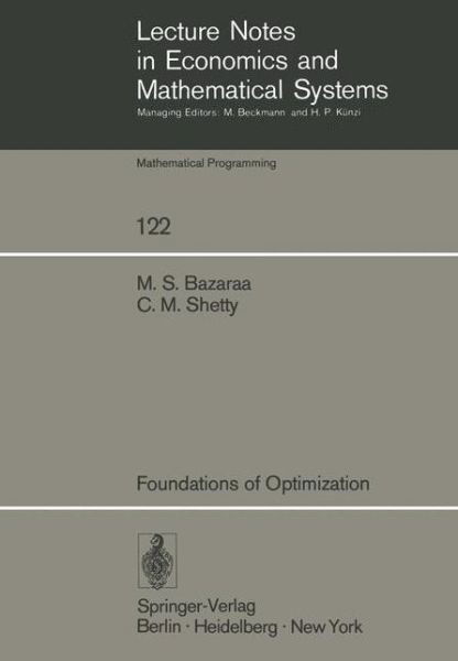Foundations of Optimization - Lecture Notes in Economics and Mathematical Systems - M. S. Bazaraa - Bücher - Springer-Verlag Berlin and Heidelberg Gm - 9783540076803 - 1. April 1976