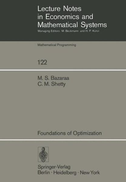 Foundations of Optimization - Lecture Notes in Economics and Mathematical Systems - M. S. Bazaraa - Bøger - Springer-Verlag Berlin and Heidelberg Gm - 9783540076803 - 1. april 1976
