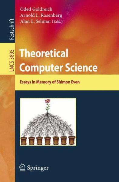 Cover for Oded Goldreich · Theoretical Computer Science: Essays in Memory of Shimon Even - Lecture Notes in Computer Science / Theoretical Computer Science and General Issues (Paperback Book) (2006)
