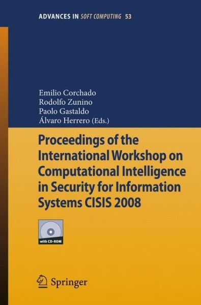 Cover for Emilio Corchado · Proceedings of the International Workshop on Computational Intelligence in Security for Information Systems CISIS 2008 - Advances in Intelligent and Soft Computing (Paperback Book) (2008)