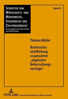 Cover for Thomas Muller · Rechtsnatur Und Wirkung So Genannter &quot;Atypischer Beherrschungsvertraege&quot; - Schriften Zum Wirtschafts- Und Medienrecht, Steuerrecht Und (Hardcover Book) [German edition] (2012)