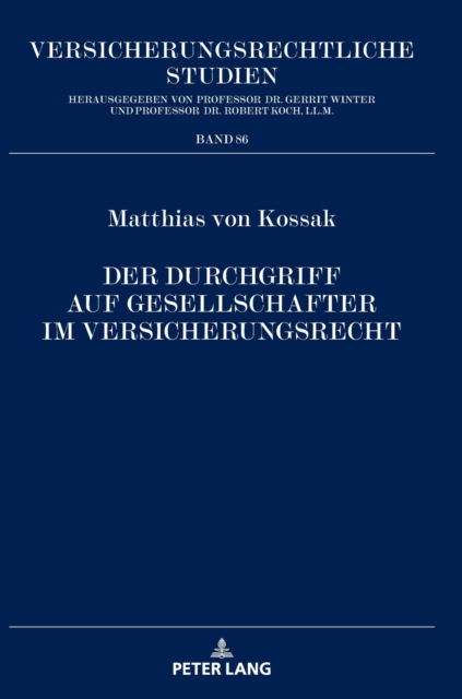 Cover for Matthias Von Kossak · Der Durchgriff auf Gesellschafter im Versicherungsrecht; Eine rechtsvergleichende Untersuchung des Gesellschafts- und Versicherungsrechts in Deutschland und den USA - Versicherungsrechtliche Studien (Hardcover Book) (2022)