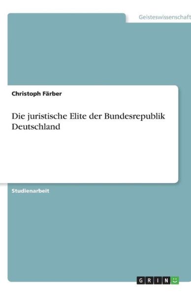 Die juristische Elite der Bundes - Färber - Books -  - 9783638751803 - 