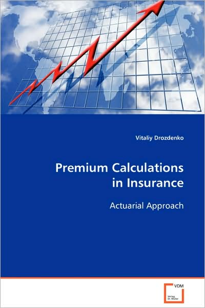 Cover for Vitaliy Drozdenko · Premium Clculations in Insurance: Actuarial Approach (Paperback Book) (2008)