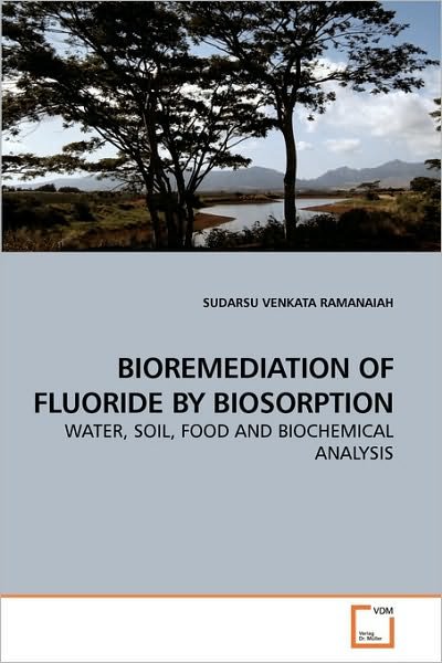 Cover for Sudarsu Venkata Ramanaiah · Bioremediation of Fluoride by Biosorption: Water, Soil, Food and Biochemical Analysis (Paperback Book) (2010)