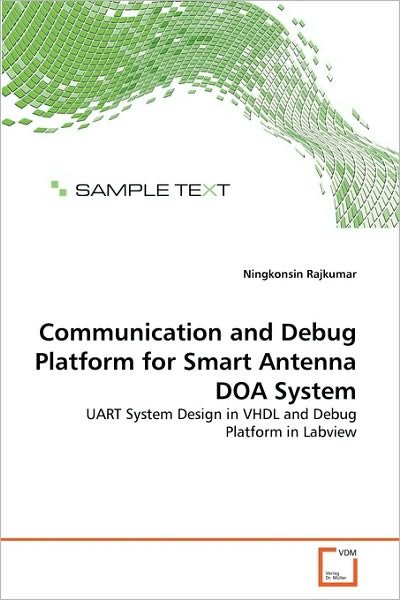 Cover for Ningkonsin Rajkumar · Communication and Debug Platform for Smart Antenna Doa System: Uart System Design in Vhdl and Debug Platform in Labview (Paperback Book) (2010)