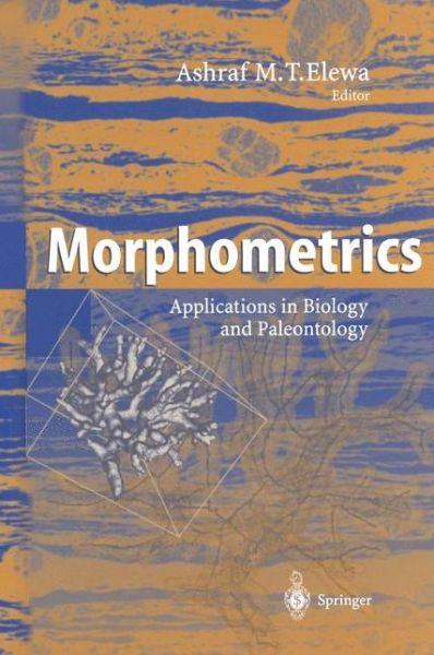 Cover for Ashraf M T Elewa · Morphometrics: Applications in Biology and Paleontology (Paperback Book) [Softcover reprint of hardcover 1st ed. 2004 edition] (2010)