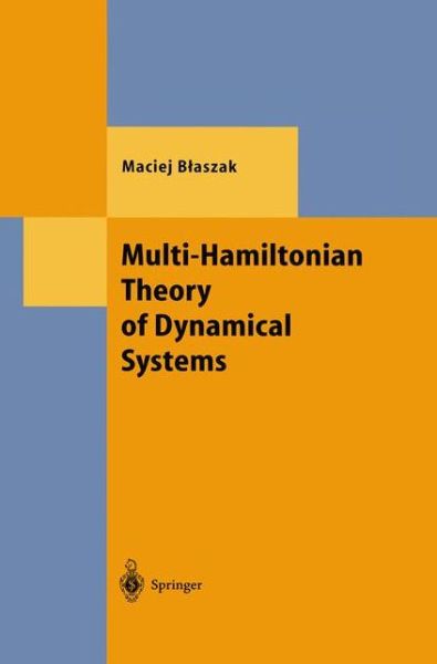 Cover for Maciej Blaszak · Multi-Hamiltonian Theory of Dynamical Systems - Theoretical and Mathematical Physics (Paperback Book) [Softcover reprint of the original 1st ed. 1998 edition] (2013)