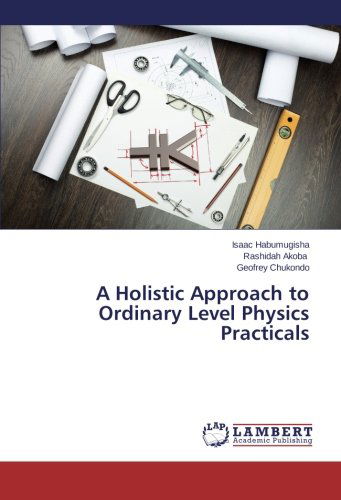 Cover for Geofrey Chukondo · A Holistic Approach to Ordinary Level Physics Practicals (Paperback Book) (2014)