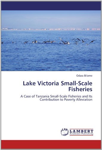 Lake Victoria Small-scale Fisheries: a Case of Tanzania Small-scale Fisheries and Its Contribution to Poverty Alleviation - Odass Bilame - Bøger - LAP LAMBERT Academic Publishing - 9783659116803 - 7. maj 2012