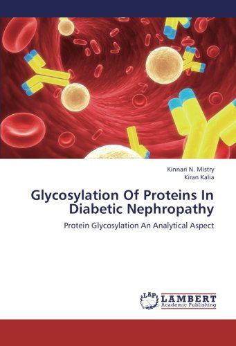 Cover for Kiran Kalia · Glycosylation of Proteins in Diabetic Nephropathy: Protein Glycosylation an Analytical Aspect (Paperback Book) (2012)