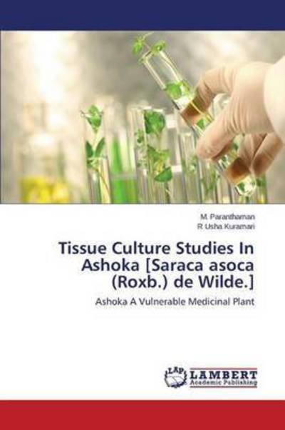 Cover for Usha Kuramari R · Tissue Culture Studies in Ashoka [saraca Asoca (Roxb.) De Wilde.] (Paperback Book) (2014)
