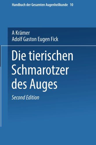 Cover for A Kramer · Die Tierischen Schmarotzer Des Anges - Handbuch Der Gesamten Augenheilkunde (Paperback Book) [2nd 2. Aufl. 1918. Softcover Reprint of the Origin edition] (1918)