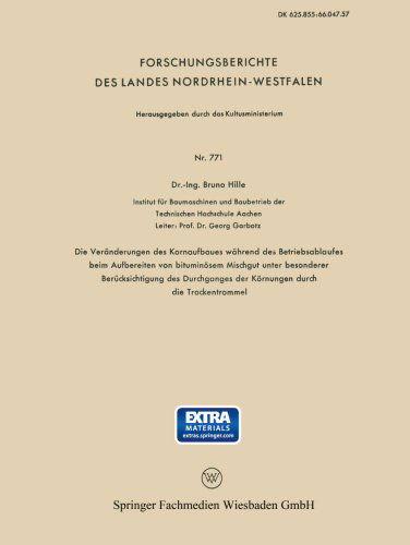 Cover for Bruno Hille · Die Veranderungen Des Kornaufbaues Wahrend Des Betriebsablaufes Beim Aufbereiten Von Bituminoesem Mischgut Unter Besonderer Berucksichtigung Des Durchganges Der Koernungen Durch Die Trockentrommel - Forschungsberichte Des Landes Nordrhein-Westfalen (Paperback Book) [1959 edition] (1959)