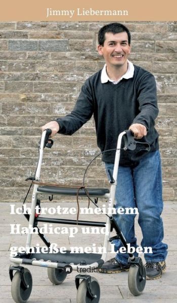 Cover for Jimmy Liebermann · Ich Trotze Meinem Handicap Und Geniesse Mein Leben (Hardcover Book) (2015)