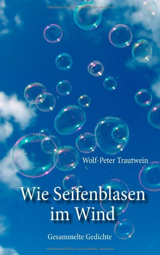 Cover for Wolf-Peter Trautwein · Wie Seifenblasen im Wind: Gesammelte Gedichte (Paperback Book) [German edition] (2014)