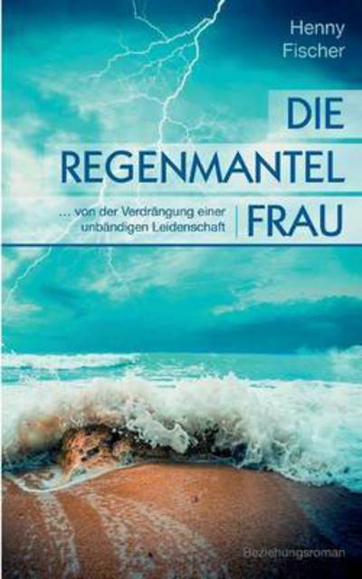 Cover for Henny Fischer · Die Regenmantelfrau (Paperback Book) (2015)