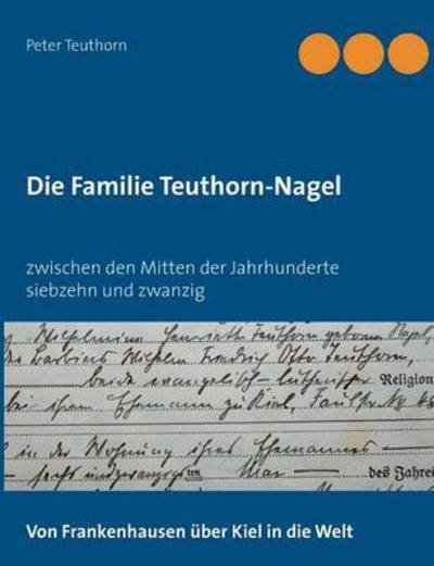 Cover for Teuthorn · Die Familie Teuthorn-Nagel (Bog) (2016)