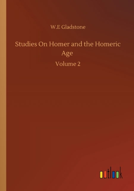 Cover for William Ewart Gladstone · Studies On Homer and the Homeric Age: Volume 2 (Taschenbuch) (2020)