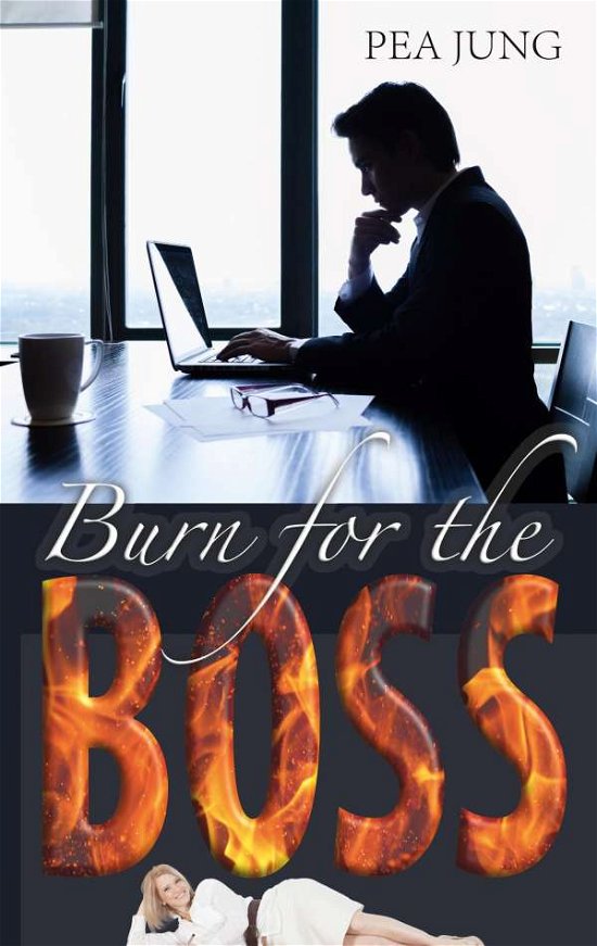 Burn for the Boss - Jung - Bøger -  - 9783752824803 - 