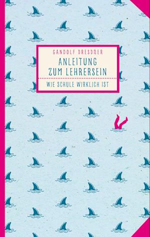 Cover for Gandolf Dresdner · Anleitung zum Lehrersein (Book) (2022)