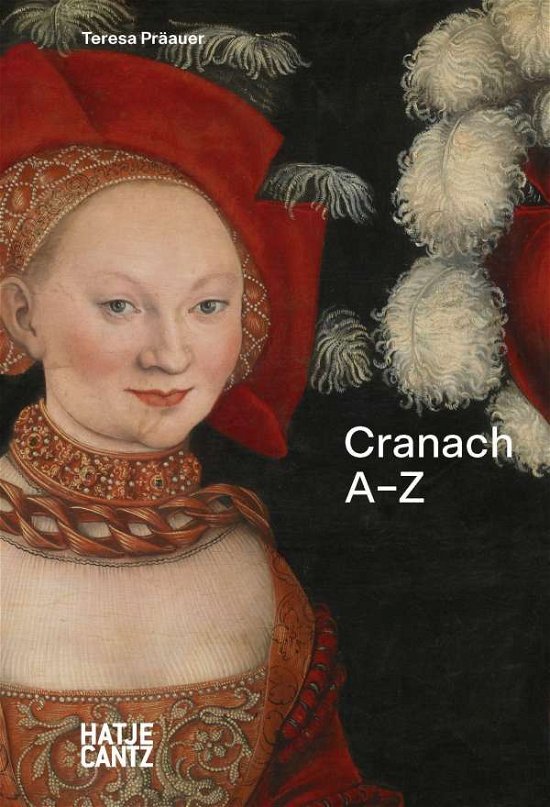 Cover for Teresa Pr Auer  Tors · Lucas Cranach: A-Z - A-Z (Hardcover Book) (2022)