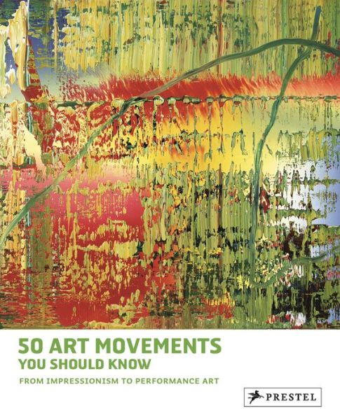 50 Art Movements You Should Know: From Impressionism to Performance Art - Rosalind Ormiston - Książki - Prestel - 9783791348803 - 30 czerwca 2014