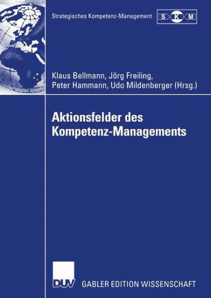 Cover for Klaus Bellmann · Aktionsfelder Des Kompetenz-Managements: Ergebnisse Des II. Symposiums Strategisches Kompetenz-Management - Strategisches Kompetenz-Management (Taschenbuch) [2002 edition] (2002)