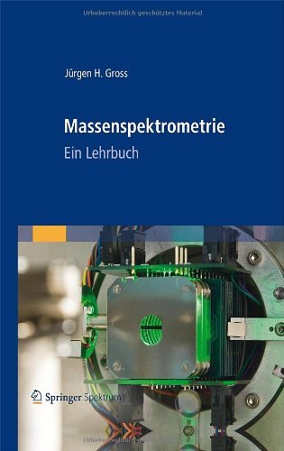 Jurgen H Gross · Massenspektrometrie: Ein Lehrbuch (Hardcover Book) [2013 edition] (2012)