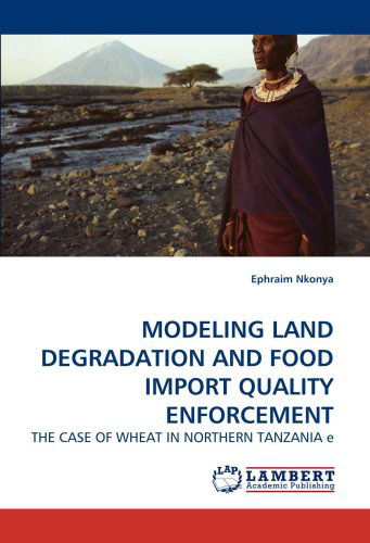 Cover for Ephraim Nkonya · Modeling Land Degradation and Food Import Quality Enforcement: the Case of Wheat in Northern Tanzania E (Paperback Bog) (2010)