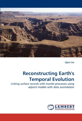 Cover for Lijun Liu · Reconstructing Earth's Temporal Evolution: Linking Surface Records with Mantle Processes Using Adjoint Models with Data Assimilation (Pocketbok) (2010)