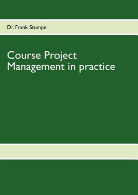 Cover for Frank Stumpe · Course Project Management in practice (Paperback Bog) (2013)