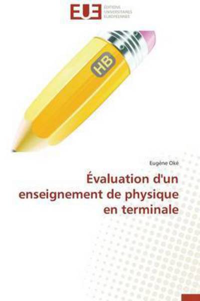Cover for Eugène Oké · Évaluation D'un Enseignement De Physique en Terminale (Paperback Book) [French edition] (2018)