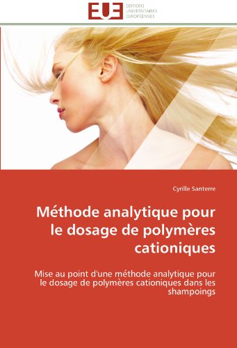 Cover for Cyrille Santerre · Methode Analytique Pour Le Dosage De Polymeres Cationiques: Mise Au Point D'une Methode Analytique Pour Le Dosage De Polymeres Cationiques Dans Les Shampoings (Paperback Book) [French edition] (2018)